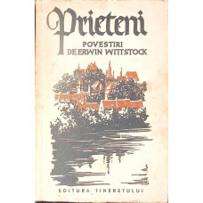 PRIETENI. POVESTIRI DE ERWIN WITTSTOCK