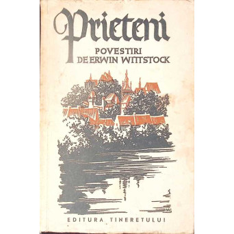 PRIETENI. POVESTIRI DE ERWIN WITTSTOCK