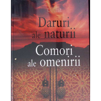 DARURI ALE NATURII. COMORI ALE OMENIRII