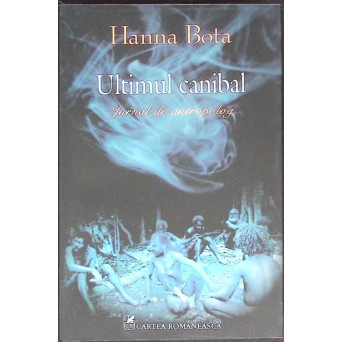 ULTIMUL CANIBAL. JURNAL DE ANTROPOLOG