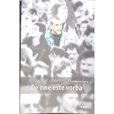 DE TINE ESTE VORBA