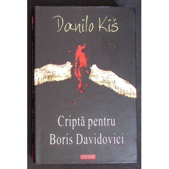 CRIPTA PENTRU BORIS DAVIDOVICI. SAPTE CAPITOLE ALE UNEIA SI ACELEIASI ISTORII