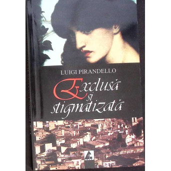 EXCLUSA SI STIGMATIZATA. CUI II VINE RANDUL