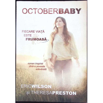OCTOBER BABY. FIECARE VIATA ESTE FRUMOASA