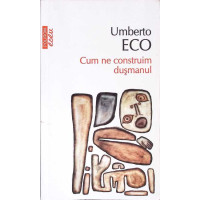CUM NE CONSTRUIM DUSMANUL SI ALTE SCRIERI OCAZIONALE