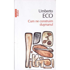 CUM NE CONSTRUIM DUSMANUL SI ALTE SCRIERI OCAZIONALE