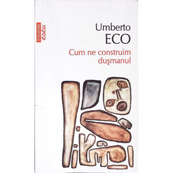 CUM NE CONSTRUIM DUSMANUL SI ALTE SCRIERI OCAZIONALE