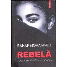 REBELA. FUGA MEA DIN ARABIA SAUDITA