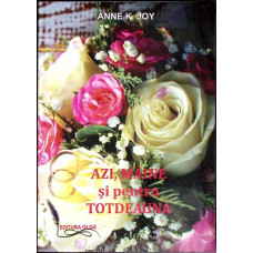 AZI, MAINE SI PENTRU TOTDEAUNA