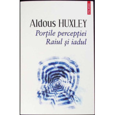 PORTILE PERCEPTIEI. RAIUL SI IADUL