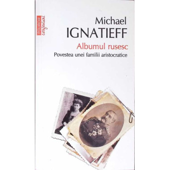 ALBUMUL RUSESC. POVESTEA UNEI FAMILII ARISTOCRATICE