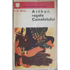 ARTHUR, REGELE CAMELOTULUI