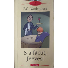 S-A FACUT, JEEVES!