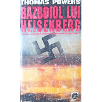 RAZBOIUL LUI HEISENBERG. ISTORIA SECRETA A BOMBEI ATOMICE GERMANE