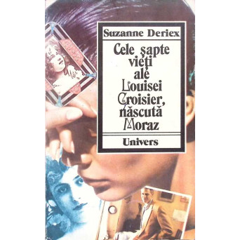 CELE SAPTE VIETI ALE LOUISEI CROISIER, NASCUTA MORAZ