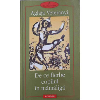 DE CE FIERBE COPILUL IN MAMALIGA