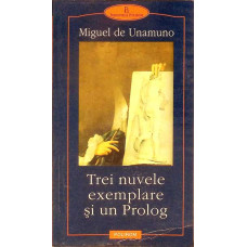 TREI NUVELE EXEMPLARE SI UN PROLOG TREI NUVELE EXEMPLARE SI UN PROLOG