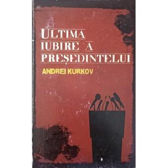 ULTIMA IUBIRE A PRESEDINTELUI