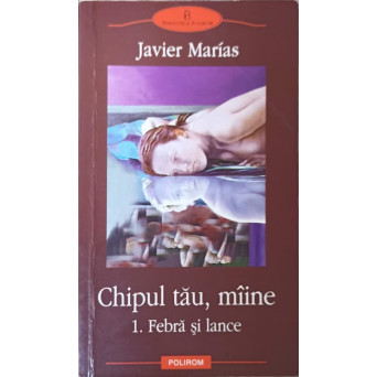 CHIPUL TAU, MAINE VOL.1: FEBRA SI LANCE