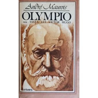OLYMPIO SAU VIATA LUI VICTOR HUGO