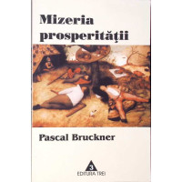 MIZERIA PROSPERITATII. RELIGIA ECONOMISMULUI SI DUSMANII SAI MIZERIA PROSPERITATII. RELIGIA ECONOMISMULUI SI DUSMANII SAI