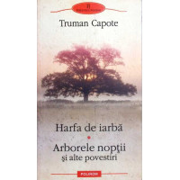 HARFA DE IARBA. ARBORELE NOPTII SI ALTE POVESTIRI HARFA DE IARBA. ARBORELE NOPTII SI ALTE POVESTIRI