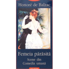 FEMEIA PARASITA. SCENE DIN COMEDIA UMANA