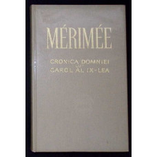 CRONICA DOMNIEI LUI CAROL AL IX-LEA - MERIMEE, PENTRU LITERATURA UNIVERSALA 1968