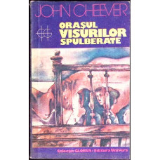 ORASUL VISURILOR SPULBERATE