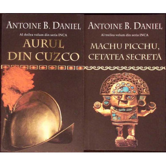 SERIA INCA VOL.2-3 AURUL DIN CUZCO; MACHU PICCHU, CETATEA SECRETA