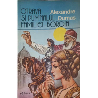 OTRAVA SI PUMNALUL FAMILIEI BORGIA