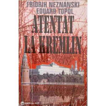 ATENTAT LA KREMLIN. ROMANUL UNUI COMPLOT IN PIATA ROSIE
