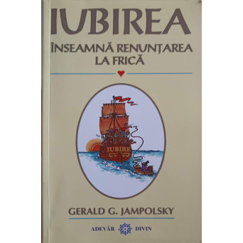 IUBIREA INSEAMNA RENUNTAREA LA FRICA