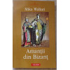 AMANTII DIN BIZANT