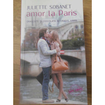 AMOR LA PARIS. DRAGOSTE SI CIOCOLATA IN ORASUL IUBIRII