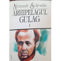 ARHIPELAGUL GULAG VOL.1 1918-1956 ARHIPELAGUL GULAG VOL.1 1918-1956