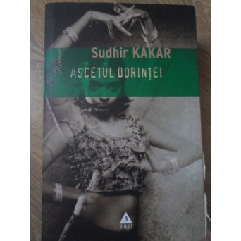 ASCETUL DORINTEI. UN ROMAN DESPRE KAMASUTRA