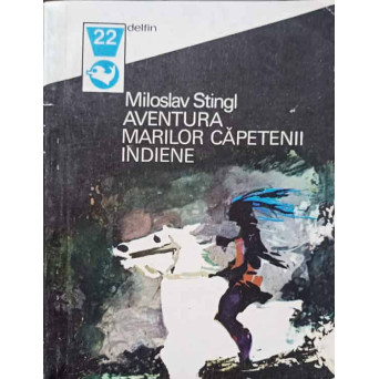 AVENTURA MARILOR CAPETENII INDIENE