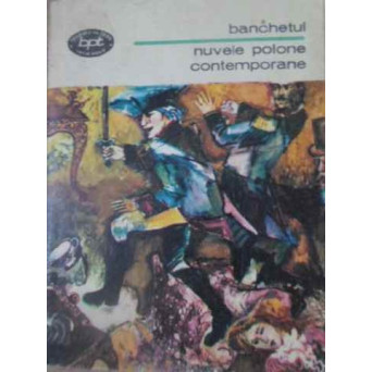 BANCHETUL. NUVELE POLONE CONTEMPORANE