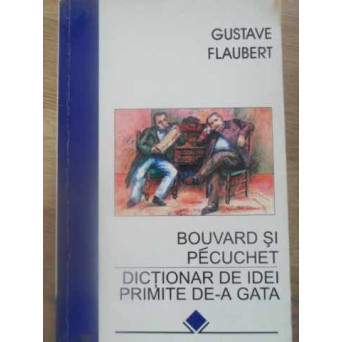 BOUVARD SI PECUCHET. DICTIONAR DE IDEI PRIMITE DE-A GATA