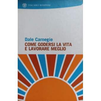 COME GODERSI LA VITA E LAVORARE MEGLIO