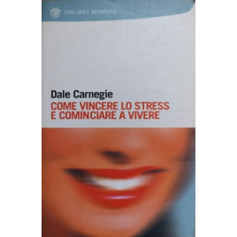 COME VINCERE LO STRESS E COMINCIARE A VIVERE