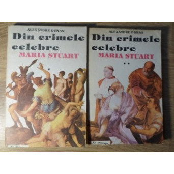 DIN CRIMELE CELEBRE. MARIA STUART VOL.1-2