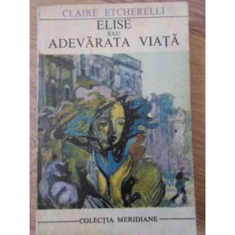 ELISE SAU ADEVARATA VIATA