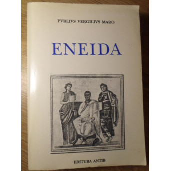 ENEIDA. PREFATA SI TRADUCERE DIN LIMBA LATINA: G.I. TOHANEANU