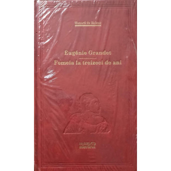 EUGENIE GRANDET. FEMEIA LA TREIZECI DE ANI
