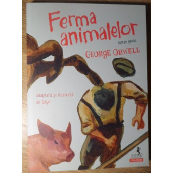 FERMA ANIMALELOR, ROMAN GRAFIC. ADAPTATA SI ILUSTRATA DE ODYR