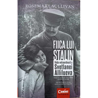 FIICA LUI STALIN. VIATA EXTRAORDINARA A SVETLANEI ALLILEUVA