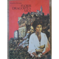 FLORIS, DRAGOSTEA MEA