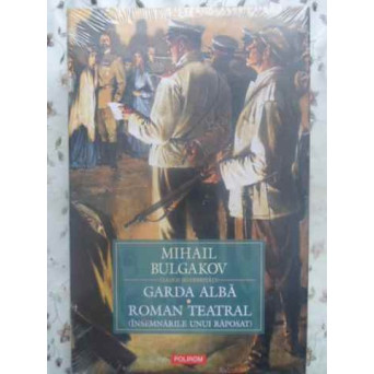 GARDA ALBA. ROMAN TEATRAL (INSEMNARILE UNUI RAPOSAT)